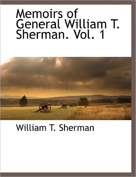 Cover for William Tecumseh Sherman · Memoirs of General William T. Sherman. Vol. 1 (Paperback Book) (2010)