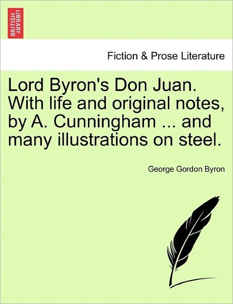 Cover for Byron, George Gordon, Lord · Lord Byron's Don Juan. with Life and Original Notes, by A. Cunningham ... and Many Illustrations on Steel. (Paperback Book) (2011)