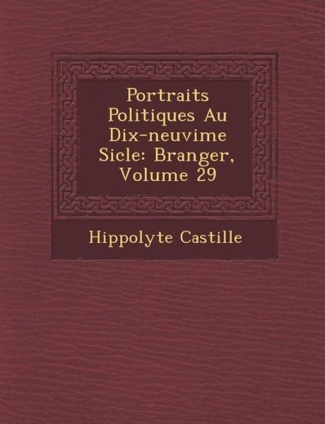 Cover for Hippolyte Castille · Portraits Politiques Au Dix-neuvi Me Si Cle: B Ranger, Volume 29 (Taschenbuch) (2012)