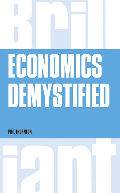 Cover for Phil Thornton · Economics Demystified - Brilliant Business (Paperback Book) [Revised edition] (2014)