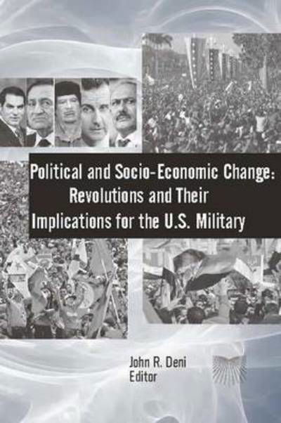 Cover for Strategic Studies Institute · Political and Socio-economic Change: Revolutions and Their Implications for the U.s. Military (Paperback Book) (2015)
