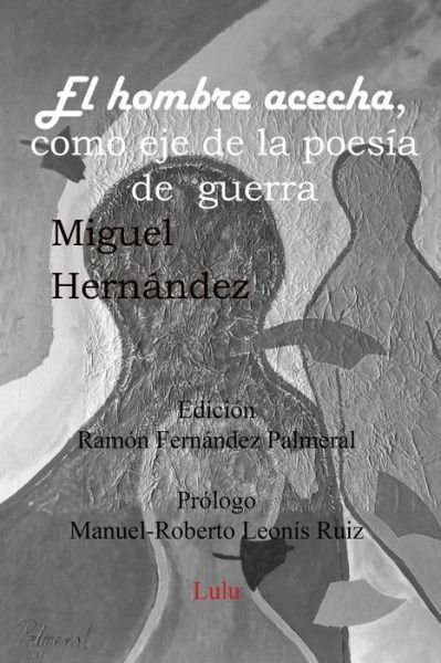 Cover for Ramon Fernandez Palmeral · El Hombre Acecha, Eje Poesia De Guerra (Paperback Book) (2016)
