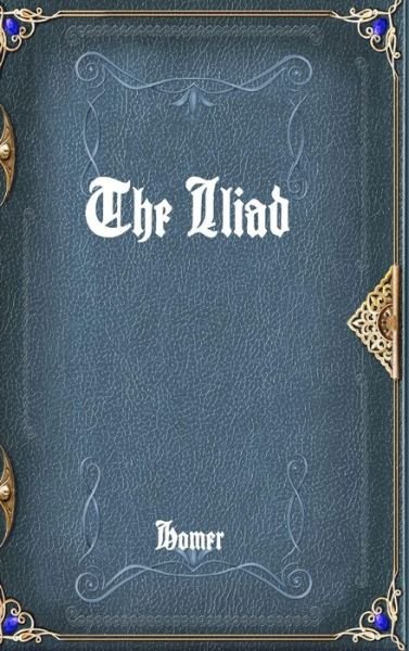 Cover for Homer · The Iliad (Innbunden bok) (2016)