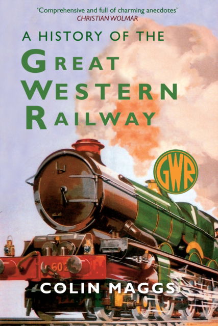 A History of the Great Western Railway - Colin Maggs - Książki - Amberley Publishing - 9781398125391 - 15 stycznia 2025