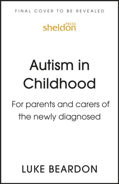 Cover for Luke Beardon · Autism in Childhood: For parents and carers of the newly diagnosed (Paperback Book) (2022)