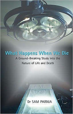 Cover for Sam Parnia · What happens when we die - a ground-breaking study into the nature of life (Paperback Book) (2008)