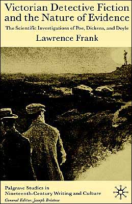 Cover for L. Frank · Victorian Detective Fiction and the Nature of Evidence: The Scientific Investigations of Poe, Dickens, and Doyle - Palgrave Studies in Nineteenth-Century Writing and Culture (Gebundenes Buch) (2003)