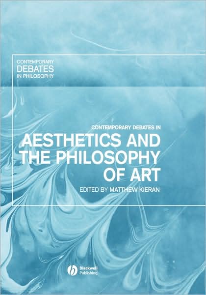 Cover for M Kieran · Contemporary Debates in Aesthetics and the Philosophy of Art - Contemporary Debates in Philosophy (Hardcover Book) (2005)