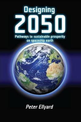 Cover for Peter Ellyard · Designing 2050 (Paperback Book) (2008)