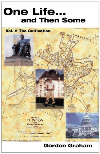 One Life. . . and then Some, Vol. Ii: the Cultivation - Gordon Graham - Książki - Xlibris - 9781413486391 - 2 maja 2005