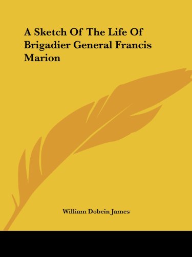 Cover for William Dobein James · A Sketch of the Life of Brigadier General Francis Marion (Paperback Book) (2004)