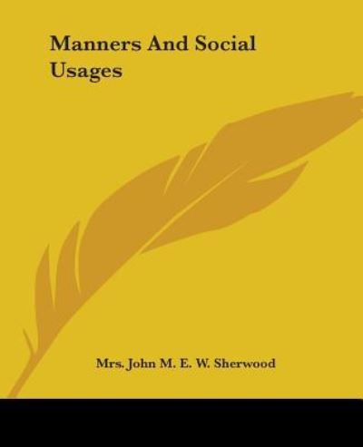 Cover for Mrs. John M. E. W. Sherwood · Manners and Social Usages (Paperback Book) (2004)