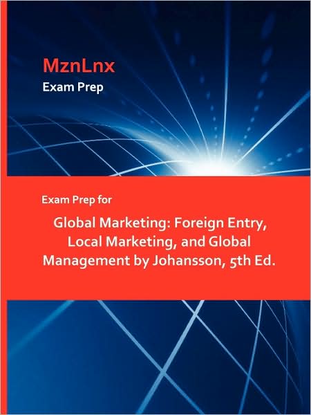 Cover for Sonny Johansson · Exam Prep for Global Marketing: Foreign Entry, Local Marketing, and Global Management by Johansson, 5th Ed. (Paperback Book) (2009)