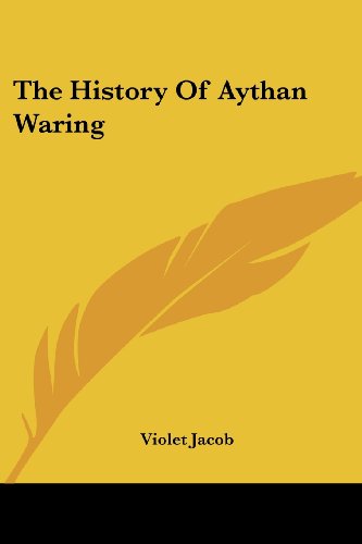 The History of Aythan Waring - Violet Jacob - Books - Kessinger Publishing, LLC - 9781432663391 - June 1, 2007