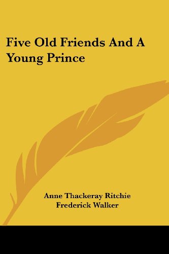 Cover for Anne Thackeray Ritchie · Five Old Friends and a Young Prince (Paperback Book) (2007)