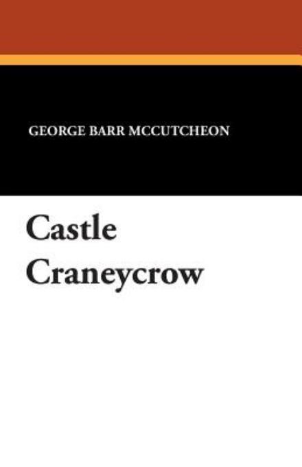 Cover for George Barr Mccutcheon · Castle Craneycrow (Paperback Book) (2024)