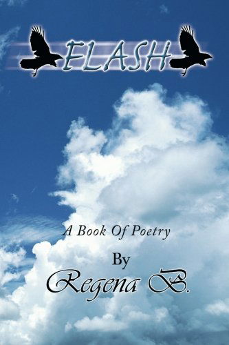 Cover for Regena B. · Flash: a Book of Poetry (Paperback Book) (2014)