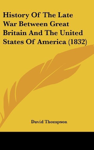 Cover for David Thompson · History of the Late War Between Great Britain and the United States of America (1832) (Innbunden bok) (2008)