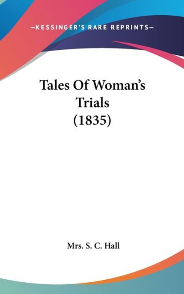 Cover for S Hall · Tales of Woman's Trials (1835) (Hardcover Book) (2008)