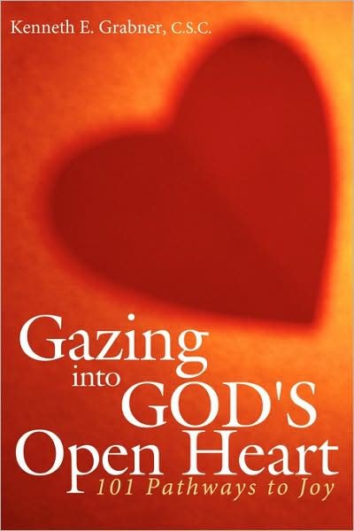 Cover for C S C Kenneth E Grabner · Gazing into God's Open Heart: 101 Pathways to Joy (Paperback Bog) (2009)