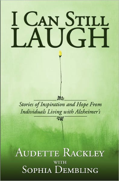 Cover for Audette Rackley · I Can Still Laugh: Stories of Inspiration and Hope from Individuals Living with Alzheimer's (Paperback Book) (2009)