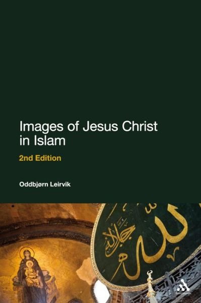 Cover for Leirvik, Professor OddbjÃ¸rn (University of Oslo, Norway) · Images of Jesus Christ in Islam: 2nd Edition (Inbunden Bok) (2010)