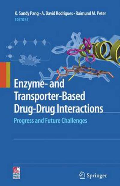 Cover for K Sandy Pang · Enzyme- and Transporter-Based Drug-Drug Interactions: Progress and Future Challenges (Hardcover Book) [2010 edition] (2010)