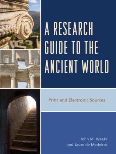 Cover for John M. Weeks · A Research Guide to the Ancient World: Print and Electronic Sources (Innbunden bok) (2014)