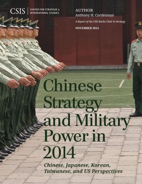 Cover for Anthony H. Cordesman · Chinese Strategy and Military Power in 2014: Chinese, Japanese, Korean, Taiwanese and US Assessments - CSIS Reports (Paperback Book) (2014)