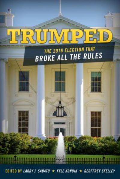 Cover for Larry Sabato · Trumped: The 2016 Election That Broke All the Rules (Paperback Book) (2017)