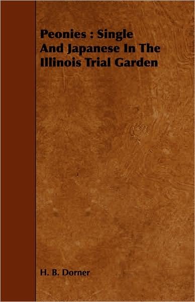 Cover for H B Dorner · Peonies: Single and Japanese in the Illinois Trial Garden (Pocketbok) (2008)