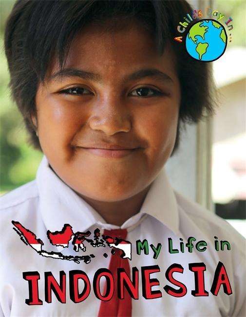 Cover for Alex Woolf · A My Life in Indonesia - A Child's Day In... (Hardcover Book) [Illustrated edition] (2015)