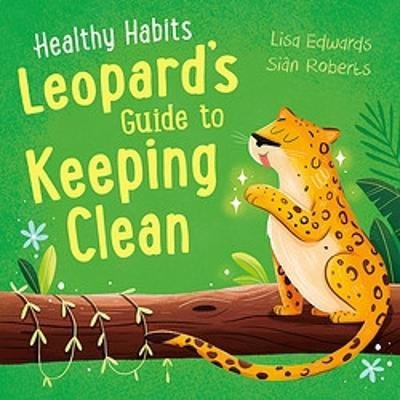 Cover for Lisa Edwards · Healthy Habits: Leopard's Guide to Keeping Clean - Healthy Habits (Pocketbok) (2023)