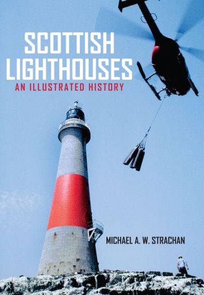 Cover for Michael A. W. Strachan · Scottish Lighthouses: An Illustrated History (Taschenbuch) (2016)