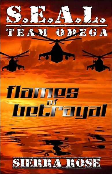 Cover for Sierra Rose · S.e.a.l. Team Omega: Flames of Betrayal (Paperback Book) (2009)