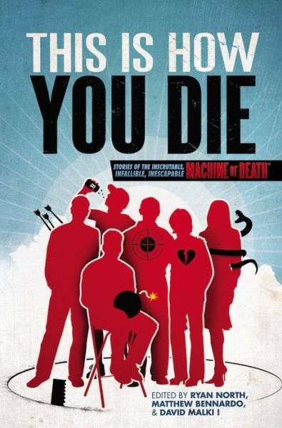 Cover for Ryan North · This Is How You Die: Stories of the Inscrutable, Infallible, Inescapable Machine of Death (Paperback Bog) (2013)