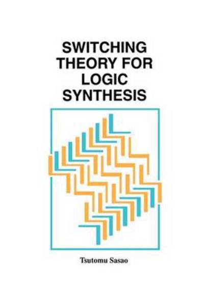 Cover for Tsutomu Sasao · Switching Theory for Logic Synthesis (Paperback Book) [Softcover reprint of the original 1st ed. 1999 edition] (2012)