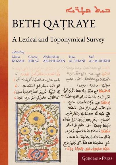 Beth Qatraye: A Lexical and Toponymical Survey - Gorgias Eastern Christian Studies - Mario Kozah - Books - Gorgias Press - 9781463241391 - January 27, 2021