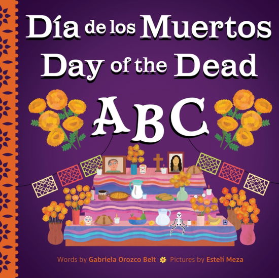 Cover for Gabriela Orozco Belt · Day of the Dead ABC / Dia de Muertos ABC - Holiday ABCs (Hardcover Book) (2025)