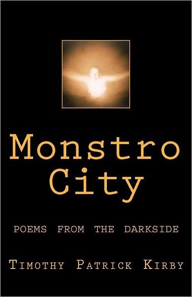 Cover for Timothy Patrick Kirby · Monstro City: Poems from the Darkside (Paperback Book) (2011)