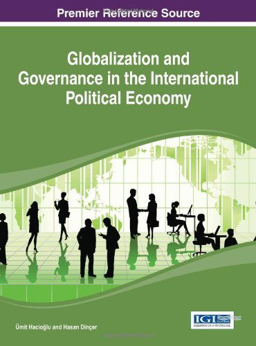 Cover for Ümit Haciolu · Globalization and Governance in the International Political Economy (Advances in Electronic Government, Digital Divide, and Regional Development) (Hardcover Book) (2013)