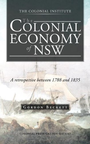 Cover for Gordon Beckett · The Colonial Economy of Nsw: a Retrospective Between 1788 and 1835 (Hardcover Book) (2012)