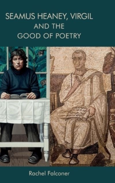 Cover for Rachel Falconer · Seamus Heaney, Virgil and the Good of Poetry (Hardcover Book) (2022)