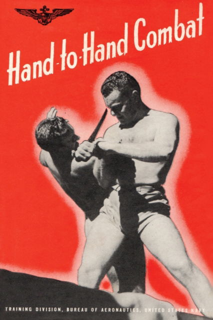 Cover for Bureau of Aeronautics U S Navy 1943 · Hand-To-Hand Combat (Paperback Book) (2023)