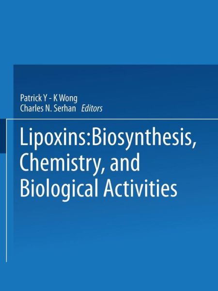 Cover for P Wong · Lipoxins: Biosynthesis, Chemistry, and Biological Activities - Advances in Experimental Medicine and Biology (Paperback Book) [Softcover reprint of the original 1st ed. 1988 edition] (2013)