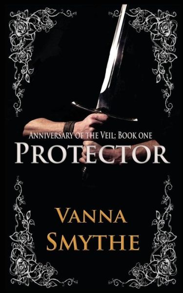 Cover for Vanna Smythe · Protector (Anniversary of the Veil, Book 1) (Volume 1) (Paperback Book) (2012)