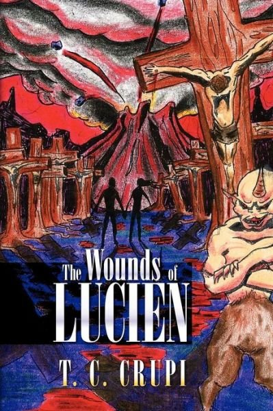 Cover for T C Crupi · The Wounds of Lucien (Taschenbuch) (2012)