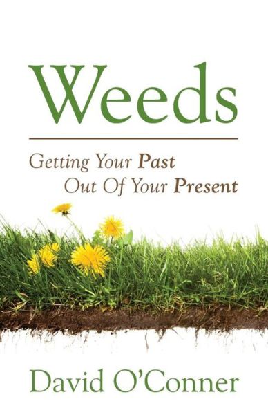 Cover for David Oconner · Weeds: Getting Your Past Out of Your Present (Paperback Book) (2013)