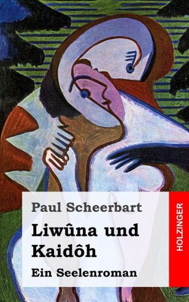 Cover for Paul Scheerbart · Liwuna Und Kaidoh: Ein Seelenroman (Paperback Book) (2013)