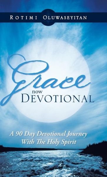 Cover for Rotimi Oluwaseyitan · Grace Now Devotional: a 90 Day Devotional Journey with the Holy Spirit (Hardcover Book) (2014)